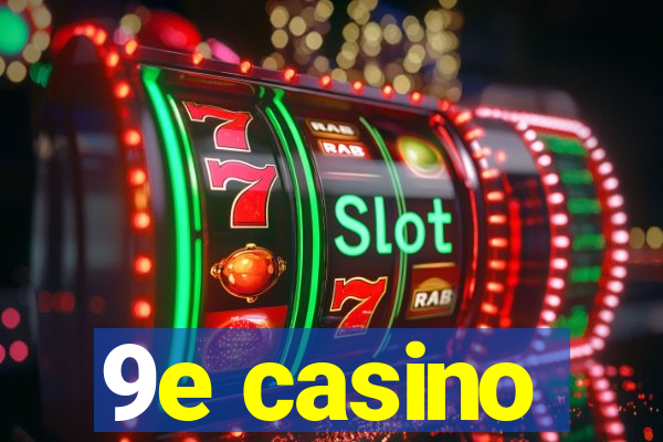 9e casino